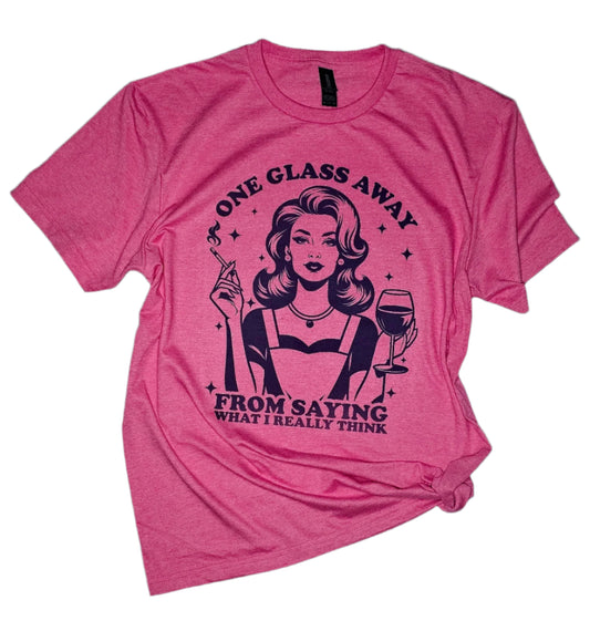 ONE GLASS AWAY TEE